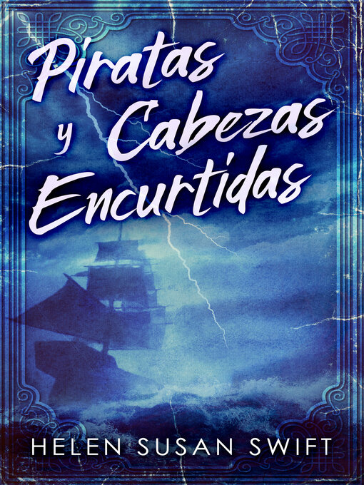 Title details for Piratas y Cabezas Encurtidas by Helen Susan Swift - Available